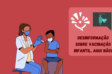 Desinformação sobre vacinação infantil, aqui não!